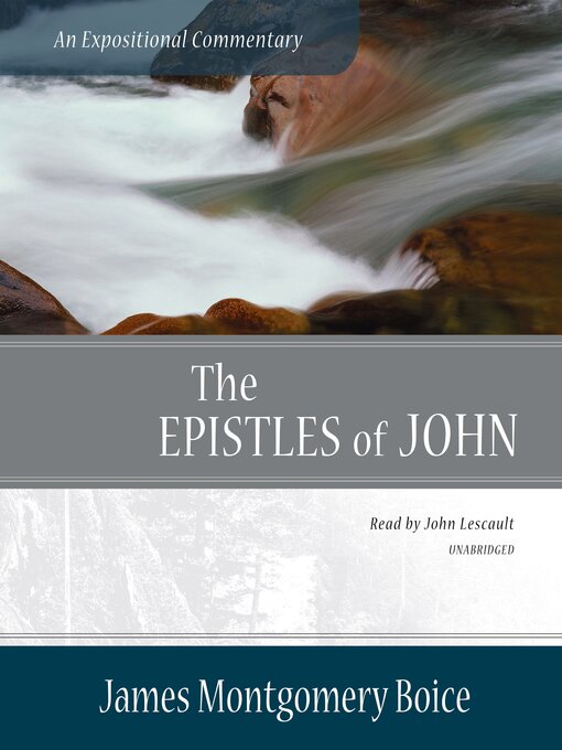 Title details for The Epistles of John by James Montgomery Boice - Available